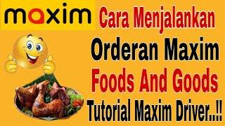 Cara Menjalankan Orderan Maxim Food And Goods..!! Tutorial Maxim Foods And Goods