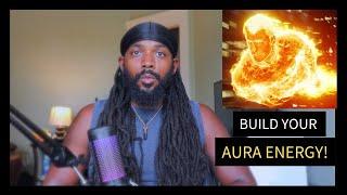 How To Build Your Aura Energy | (No B.S) Semen Retention