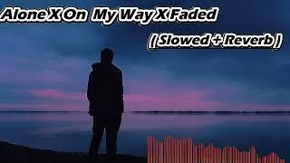 Alone X On My Way X Faded | Alan Walker Mashup