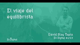 #153 – El viaje del Equilibrista con David Blay Tapia