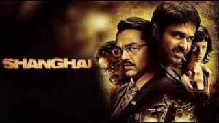 Shanghai Full Movie | Emraan Hashmi | Abhay Deol | Kalki Koechlin | Hindi Action Movies