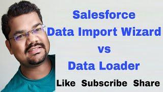 #44 Salesforce Data Import Wizard vs Data Loader | Salesforce Data Management Tools