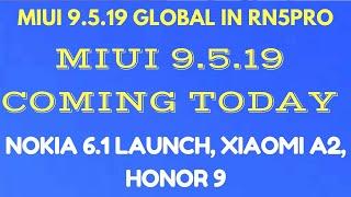 Miui 9.5.19.0 global update in RN5 pro| Nokia 6.1 global variant| honor 9N, xiaomi A2 lite launch,Hi