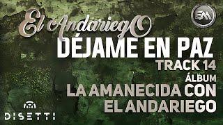 El Andariego - Déjame En Paz | Música Popular