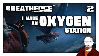 Breathedge — Part 2 — I Made an Oxygen Station!