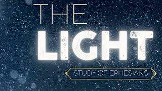 Ephesians - Week 9: Be the LIGHT