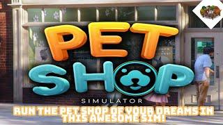 Run The Pet Shop Of Your DREAMS in this awesome Sim! | Pet Shop Simulator!