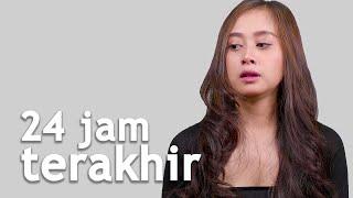 24 JAM TERAKHIR SEBELUM MATI | Ternyata Begini | S1 • E10