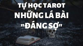 LÁ BÀI TAROT "ĐÁNG SỢ" ?