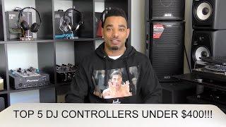 Top 5 DJ Controllers Under $400!