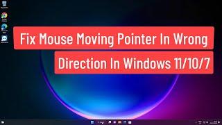 Fix Mouse Moving Pointer In Wrong Direction Windows 11/10/7