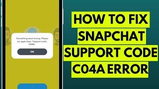 How to Fix Snapchat Support Code C04A Error (2023)?