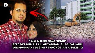 "WALAUPUN Saya Sedih" Selepas Rumah Allahyarham Sharifah Aini Dirobohkan! Begini Perkongsian Anaknya