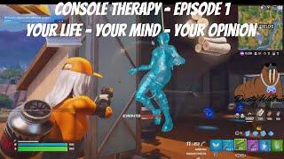 Console Therapy: EPISODE 1 - Your Life, Your Mind, Your Opinion