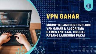 MIKROTIK LANGSUNG INCLUDE VPN GAHAR & ALGORITMA GAMES ANTI LAG, TINGGAL PASANG LANGSUNG PAKAI