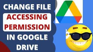 How to Change File Accessing Permission in Google Drive and Save