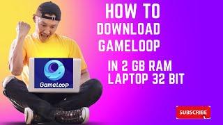 HOW TO DOWNLOAD GAMELOOP ON PC IN 2 GB RAM 32 BIT ! |TECH HAMXA YT