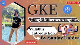 GKE Kubernetes Syllabus introduction | Sanjay Dahiya | #gke #eks #aks #openshift #cka #cks#syllabus