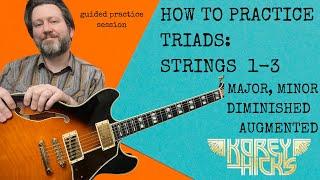 How to Practice Triads on Guitar, Part 1: Strings 1-3 | Guitar Lesson