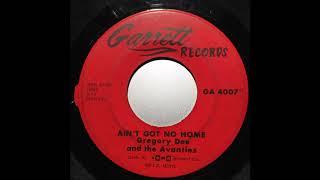 "Ain't Got No Home"  Gregory Dee and The Avanties