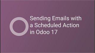 Actions and Scheduled Actions Use Case for Emails in Odoo 17