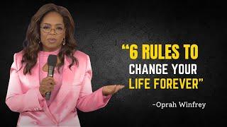 6 RULES TO CHANGE YOUR LIFE FOREVER - Oprah Winfrey Motivation