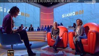 Siamo noi - "Ho ascoltato il cuore e ho donato un rene a mia figlia"