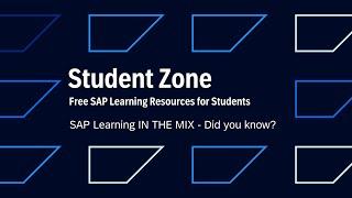 Free SAP Learning Resources for Students - Student Zone | SAP Learning IN THE MIX - Did you know?