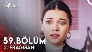 Yalı Çapkını 59. Bölüm 2. Fragmanı | Beni Bırakıp Gittiğine Değdi Mi?