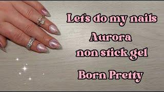 LET'S DO MY NAILS USING AURORA NON STICK EXTENSION GEL FROM @bornprettyofficial