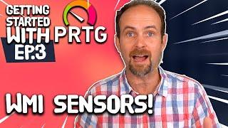 WMI Sensors Setup! Getting Started with PRTG Ep.3 - Keeping IT Simple