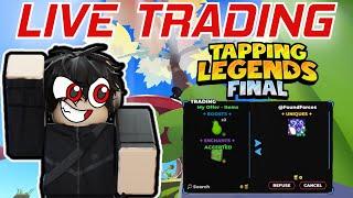 LIVE TRADING & MORE! | Tapping Legends Final!