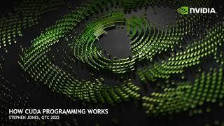 How CUDA Programming Works | GTC 2022