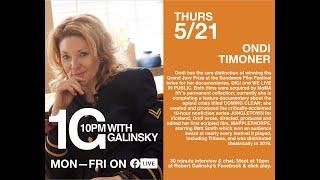 10pm With Galinsky featuring Ondi Timoner Episode #23 5/21/2020