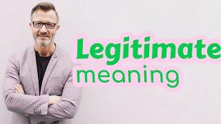 Legitimate | Meaning of legitimate