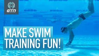 How To Make Swim Training Fun | Enjoy Your Swimming Workouts Again
