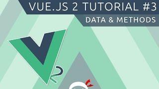 Vue JS 2 Tutorial #3 - Data & Methods