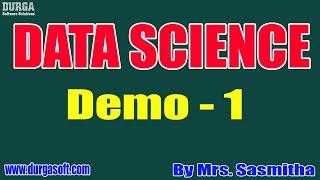 DATA SCIENCE tutorials || Demo - 1 || by Mrs. Sasmitha on 30-11-2020 @8PM