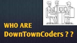 Who are DownTownCoders | Why You Should Join Us | #DownTownCoders