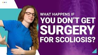 What Happens If You Don’t Get Surgery For Scoliosis?