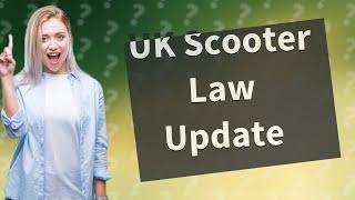 What is the new electric scooter law UK?