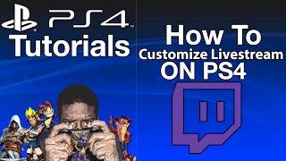 How To Customize Twitch Streams On PS4