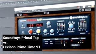 Soundtoys Primal Tap vs. Lexicon Prime Time 93: Is the plugin just as good?