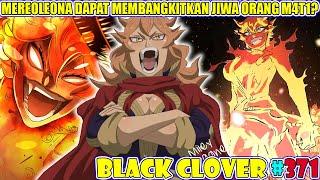 MENGERIKAN! MEREOLEONA DAPAT MEMBANGKITKAN JIWA ORANG M4T1? [BLACK CLOVER 371] SIHIR BARU MEREOLENA