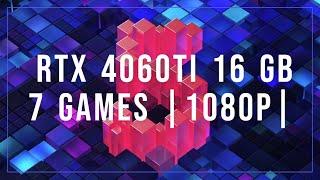 RTX 4060 Ti 16GB | Test in 7 Games | 1080p |