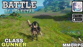 Battle Of Polestar Gameplay Class Gunner New MMORPG For Android/ios 2023