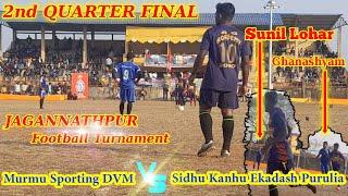 Murmu Sporting DVM vs Sidhu Kanhu Ekadash Purulia // 2nd Quater Final Jagannathpur Football Ground