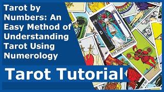 Tarot by Numbers: An Easy Method of Understanding Tarot Using Numerology - Tarot Tutorials