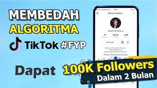 Ini Dia Algoritma Tiktok Yang Perlu Kamu Pahami Untuk FYP! 100K Folls dalam 2 bulan.