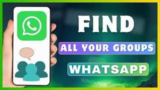 How To Find All Groups In WhatsApp | Check Your All Groups In WhatsApp